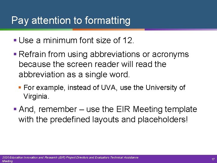 Pay attention to formatting § Use a minimum font size of 12. § Refrain