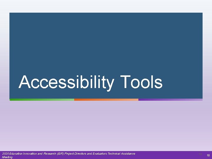 Accessibility Tools 2020 Education Innovation and Research (EIR) Project Directors and Evaluators Technical Assistance
