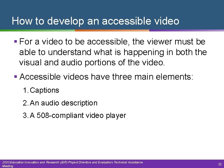 How to develop an accessible video § For a video to be accessible, the