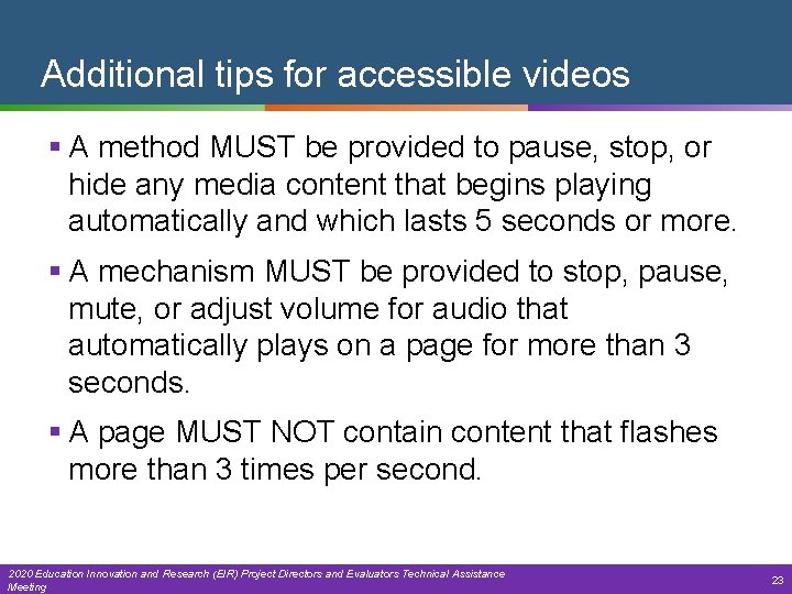 Additional tips for accessible videos § A method MUST be provided to pause, stop,