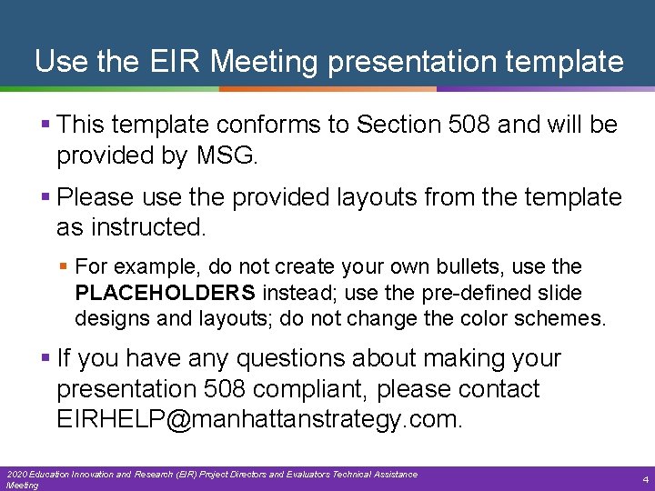 Use the EIR Meeting presentation template § This template conforms to Section 508 and