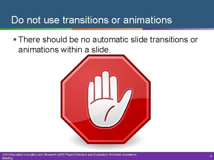Do not use transitions or animations § There should be no automatic slide transitions