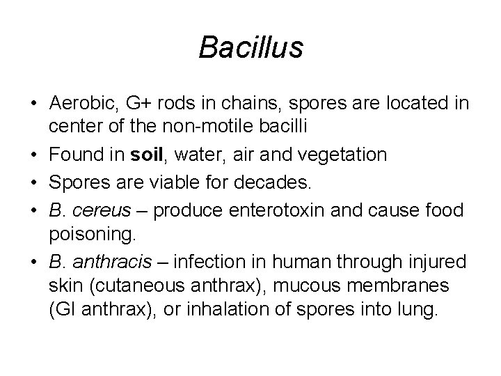 Bacillus • Aerobic, G+ rods in chains, spores are located in center of the