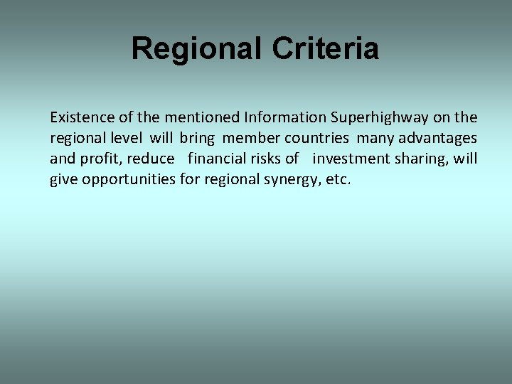 Regional Criteria Existence of the mentioned Information Superhighway on the regional level will bring