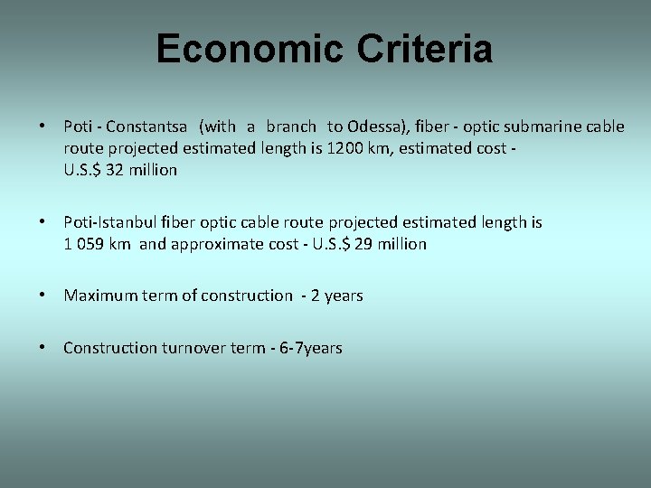 Economic Criteria • Poti - Constantsa (with a branch to Odessa), fiber - optic