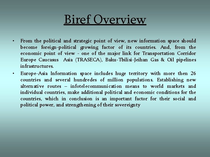 Biref Overview • • From the political and strategic point of view, new information