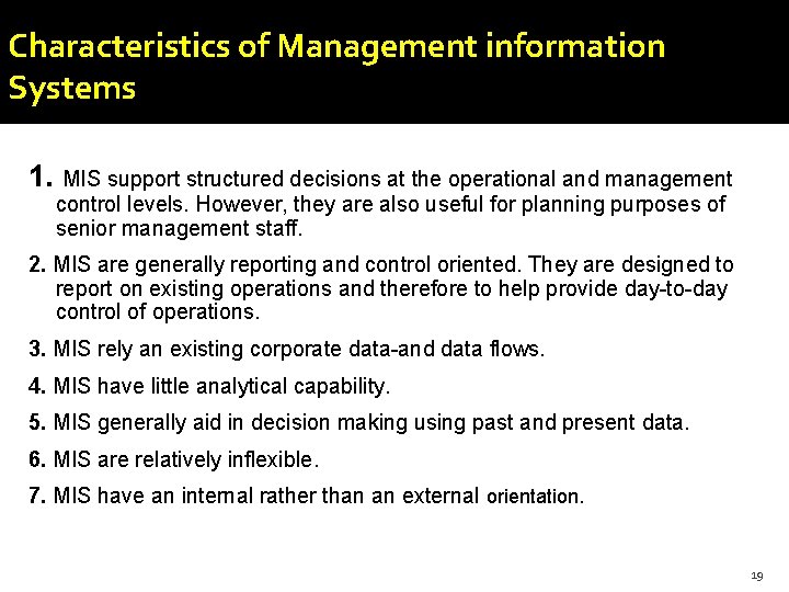 Characteristics of Management information Systems 1. MIS support structured decisions at the operational and