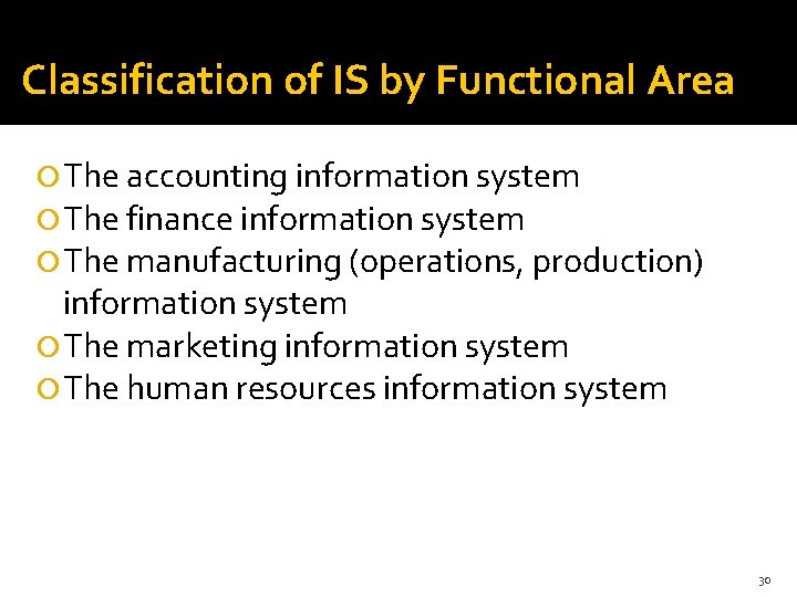 Classification of IS by Functional Area The accounting information system The finance information system