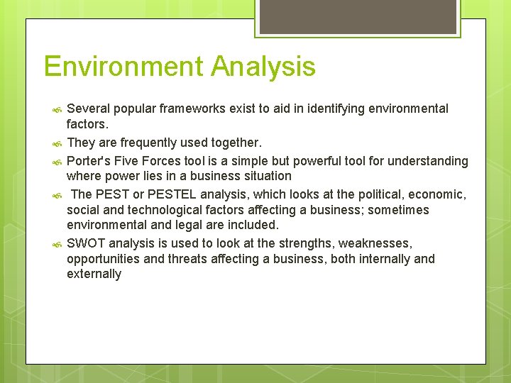 Environment Analysis Several popular frameworks exist to aid in identifying environmental factors. They are