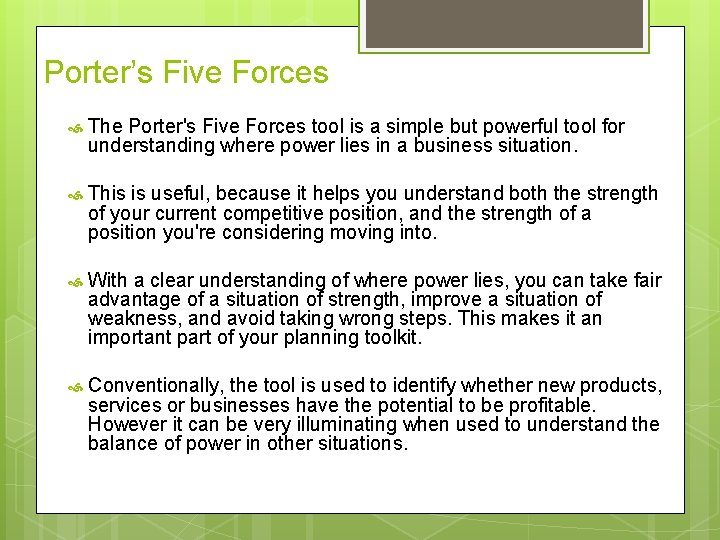 Porter’s Five Forces The Porter's Five Forces tool is a simple but powerful tool