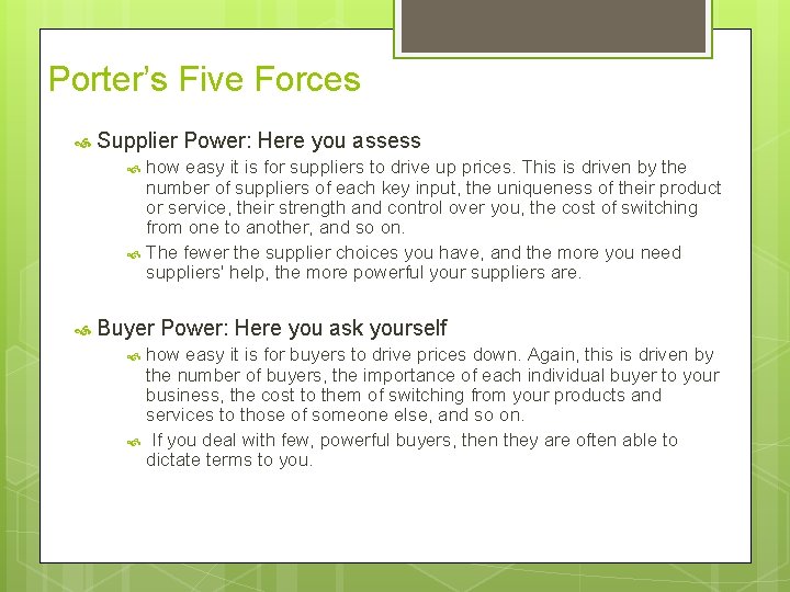 Porter’s Five Forces Supplier Power: Here you assess how easy it is for suppliers