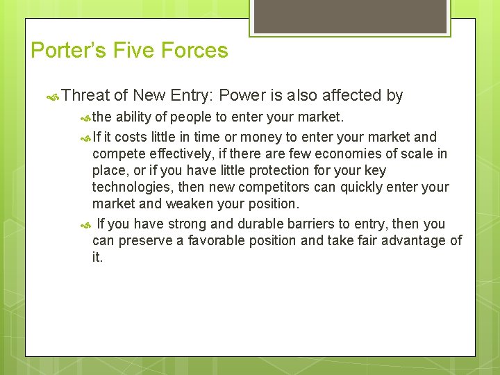 Porter’s Five Forces Threat the of New Entry: Power is also affected by ability