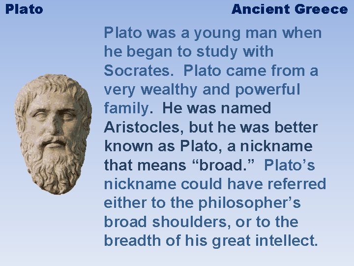 Plato Ancient Greece Plato was a young man when he began to study with