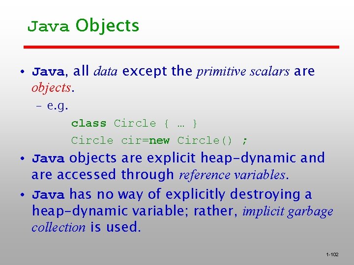 Java Objects • Java, all data except the primitive scalars are objects. – e. Java Objects • Java, all data except the primitive scalars are objects. – e.