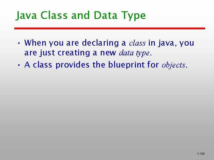 Java Class and Data Type • When you are declaring a class in java, Java Class and Data Type • When you are declaring a class in java,
