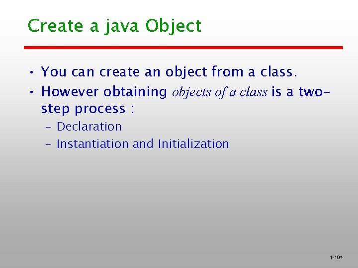 Create a java Object • You can create an object from a class. •