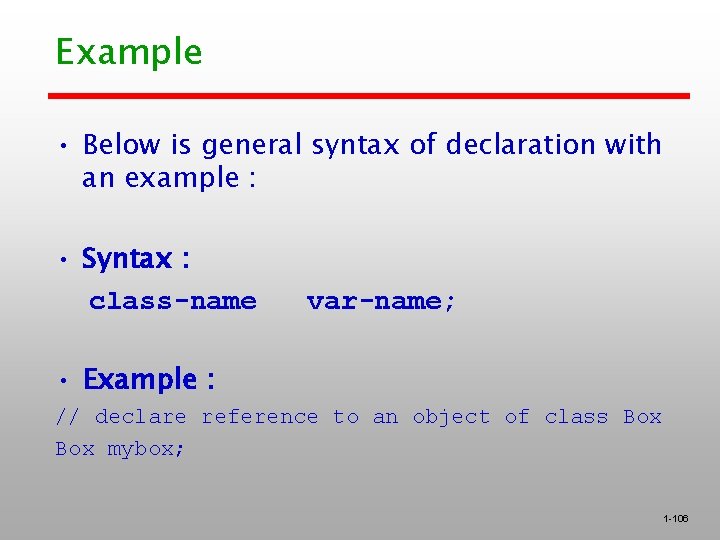 Example • Below is general syntax of declaration with an example : • Syntax
