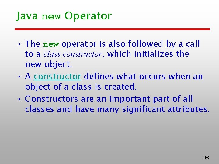 Java new Operator • The new operator is also followed by a call to