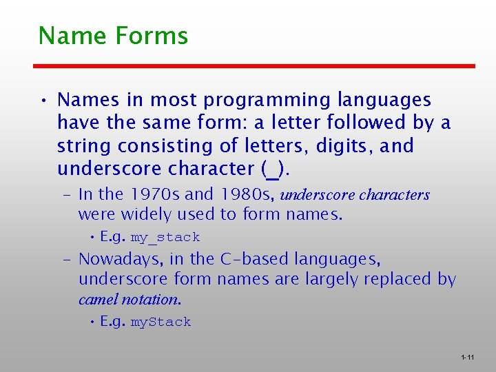 Name Forms • Names in most programming languages have the same form: a letter