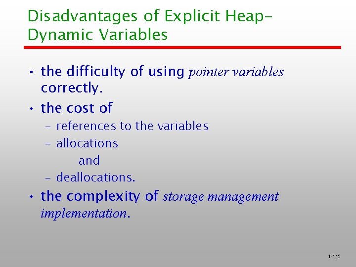 Disadvantages of Explicit Heap. Dynamic Variables • the difficulty of using pointer variables correctly.