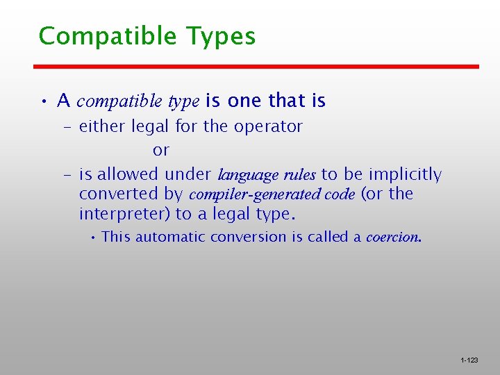 Compatible Types • A compatible type is one that is – either legal for