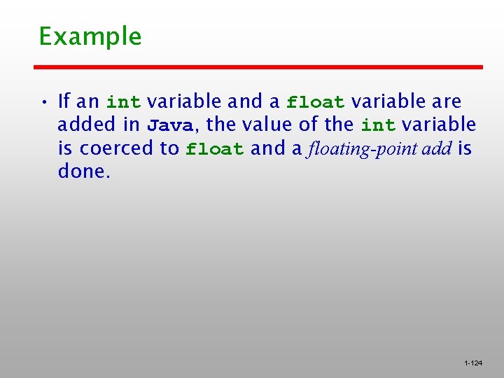 Example • If an int variable and a float variable are added in Java, Example • If an int variable and a float variable are added in Java,