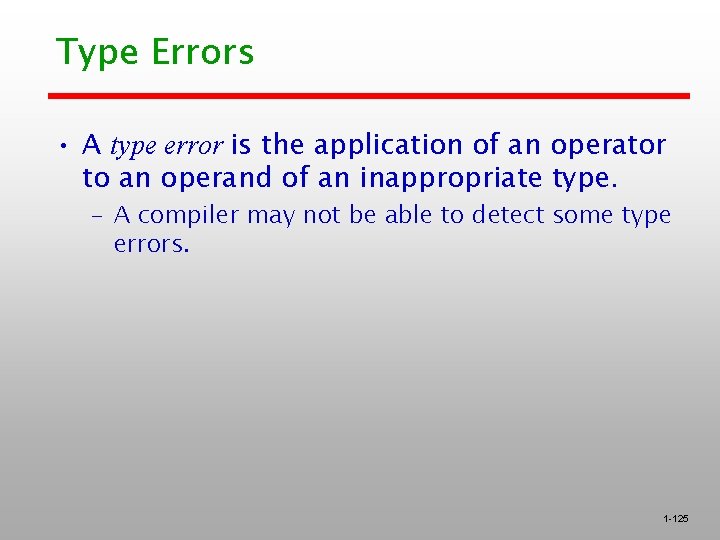 Type Errors • A type error is the application of an operator to an