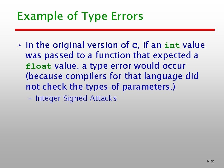 Example of Type Errors • In the original version of C, if an int