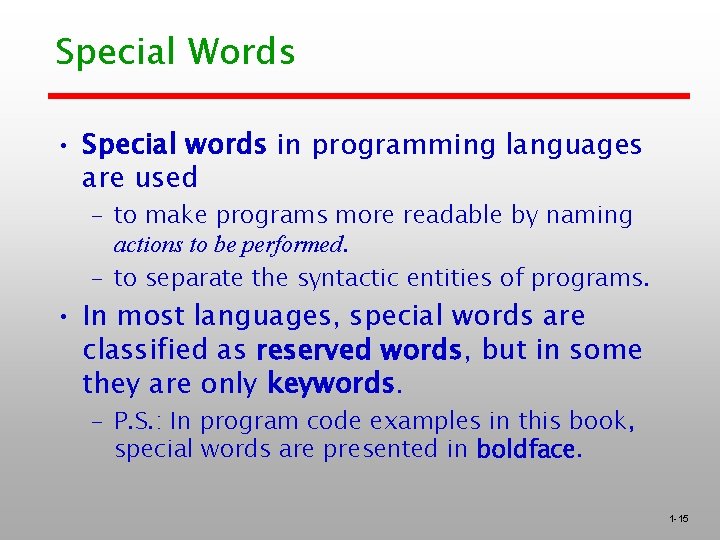 Special Words • Special words in programming languages are used – to make programs