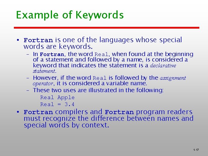 Example of Keywords • Fortran is one of the languages whose special words are