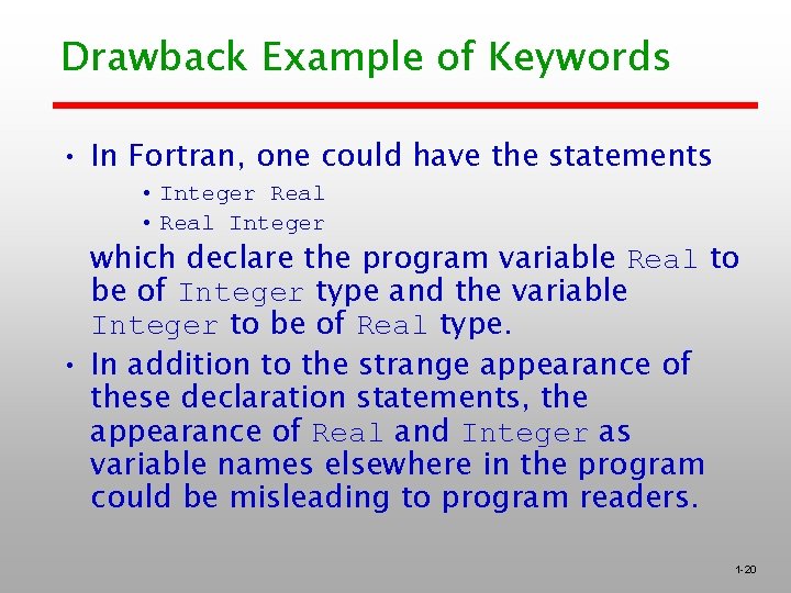 Drawback Example of Keywords • In Fortran, one could have the statements • Integer