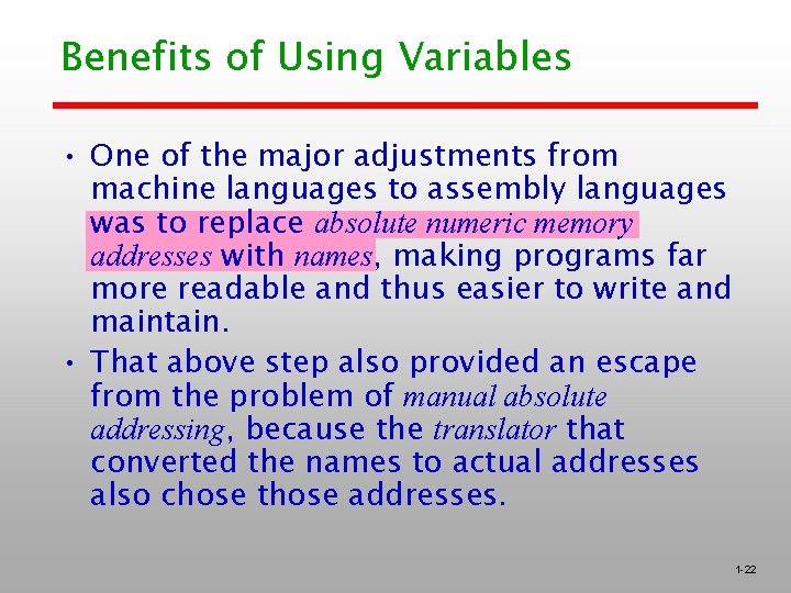 Benefits of Using Variables • One of the major adjustments from machine languages to
