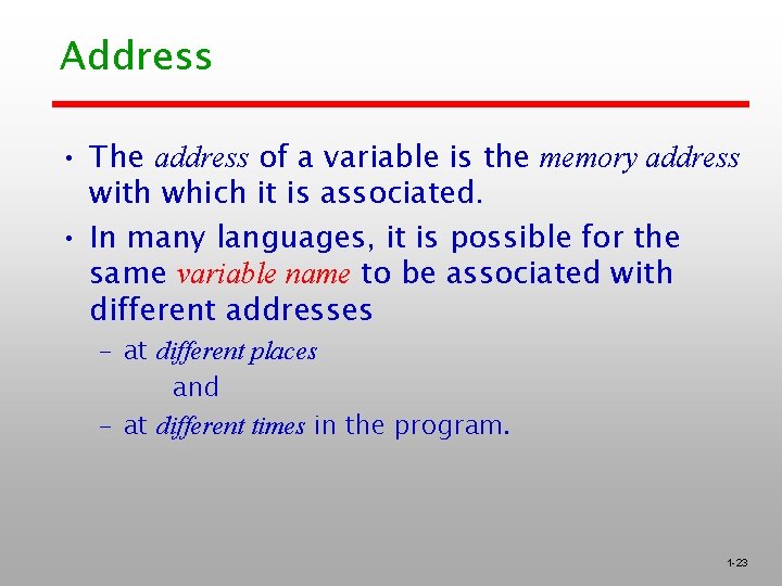Address • The address of a variable is the memory address with which it