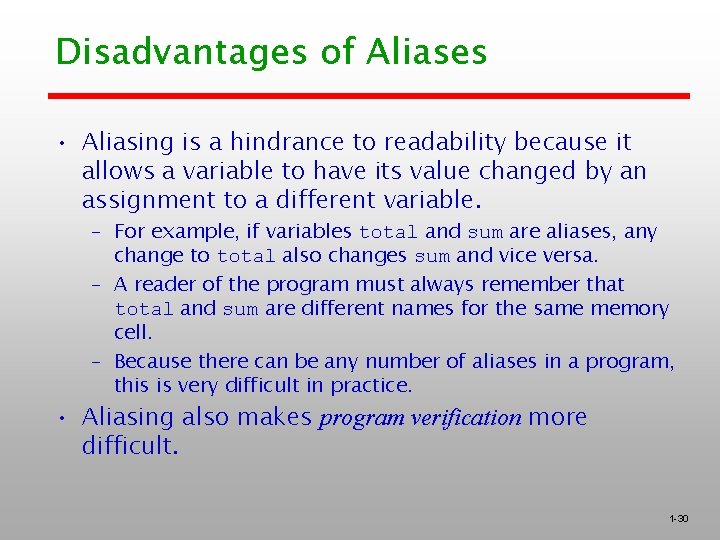 Disadvantages of Aliases • Aliasing is a hindrance to readability because it allows a Disadvantages of Aliases • Aliasing is a hindrance to readability because it allows a