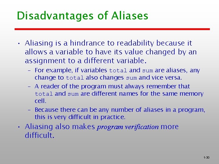 Disadvantages of Aliases • Aliasing is a hindrance to readability because it allows a