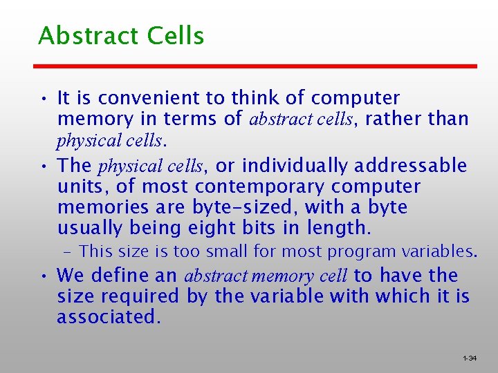 Abstract Cells • It is convenient to think of computer memory in terms of