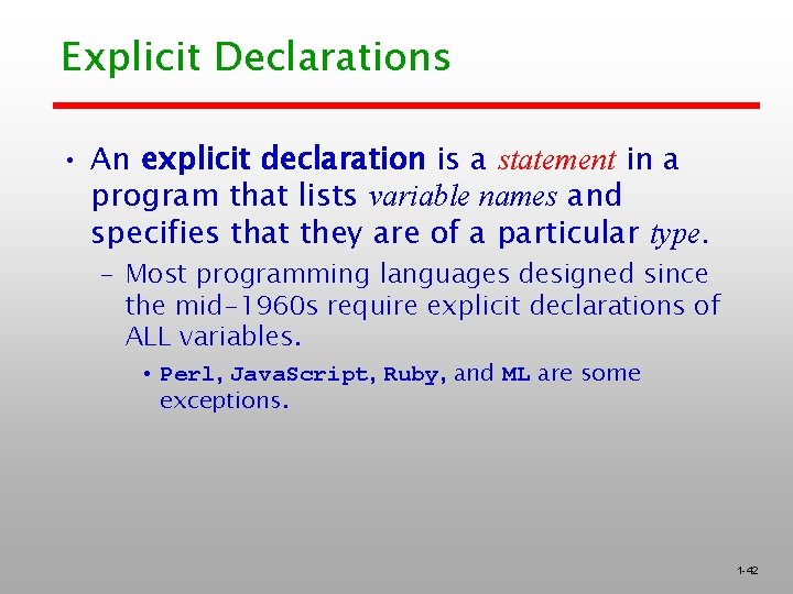 Explicit Declarations • An explicit declaration is a statement in a program that lists