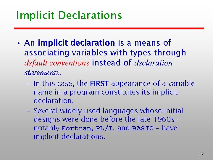 Implicit Declarations • An implicit declaration is a means of associating variables with types