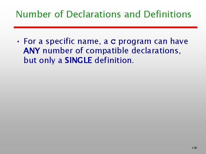 Number of Declarations and Definitions • For a specific name, a C program can