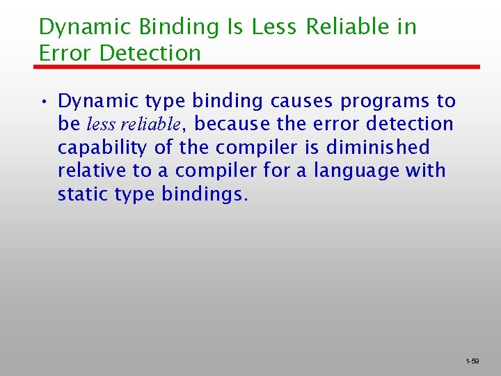 Dynamic Binding Is Less Reliable in Error Detection • Dynamic type binding causes programs