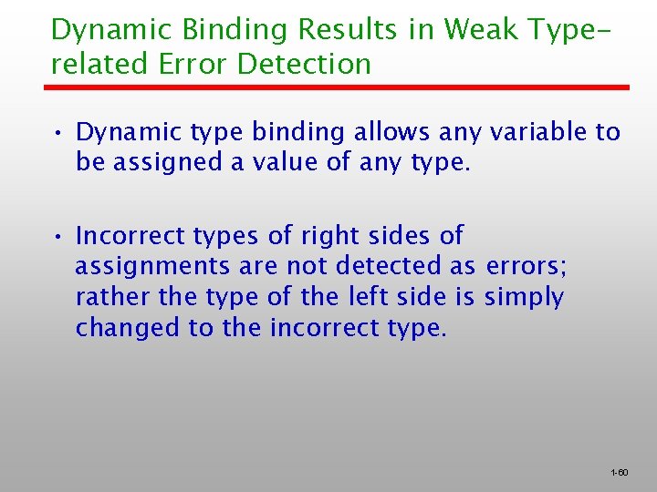 Dynamic Binding Results in Weak Typerelated Error Detection • Dynamic type binding allows any