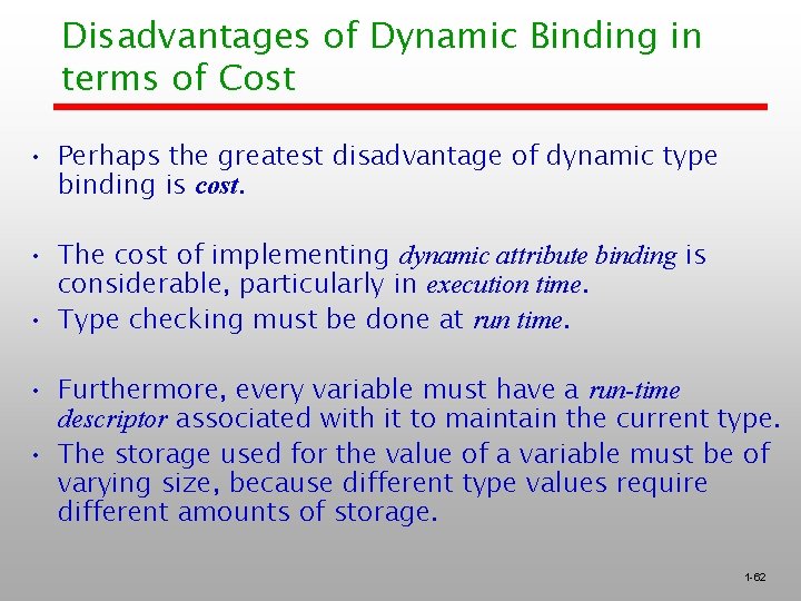 Disadvantages of Dynamic Binding in terms of Cost • Perhaps the greatest disadvantage of Disadvantages of Dynamic Binding in terms of Cost • Perhaps the greatest disadvantage of