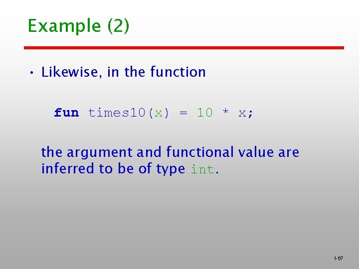 Example (2) • Likewise, in the function fun times 10(x) = 10 * x;
