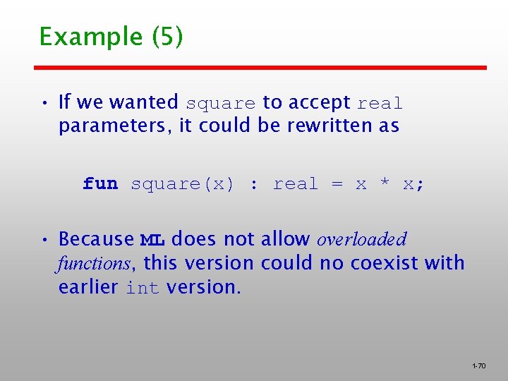 Example (5) • If we wanted square to accept real parameters, it could be