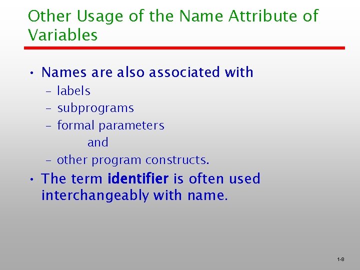 Other Usage of the Name Attribute of Variables • Names are also associated with