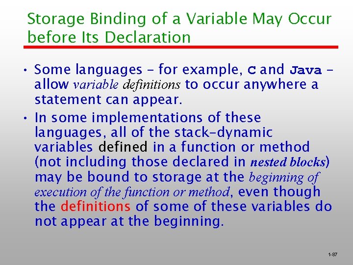 Storage Binding of a Variable May Occur before Its Declaration • Some languages –