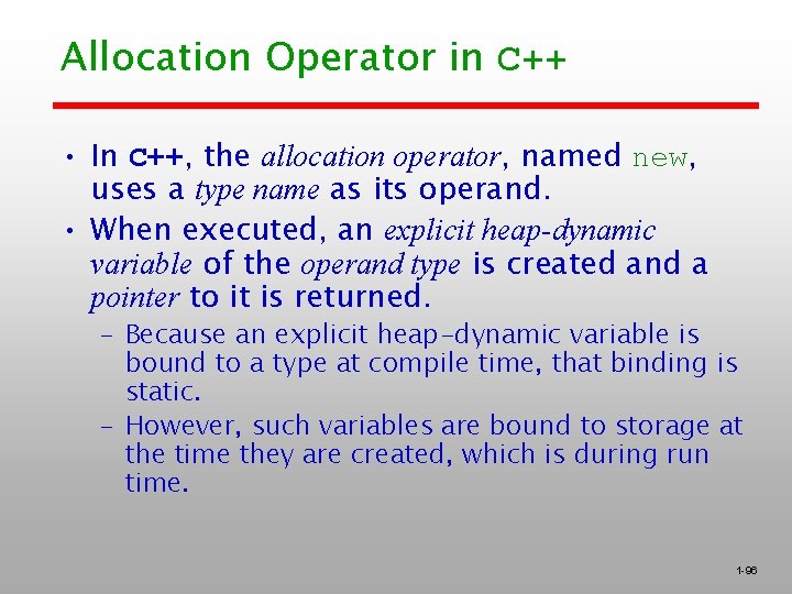 Allocation Operator in C++ • In C++, the allocation operator, named new, uses a