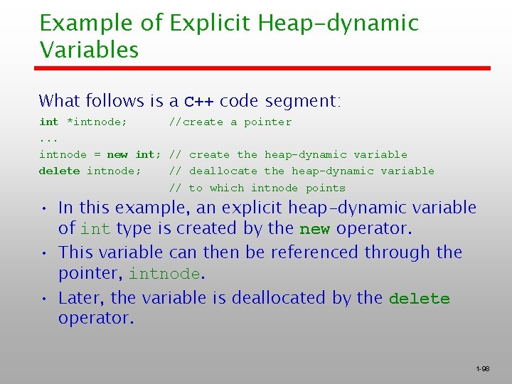 Example of Explicit Heap-dynamic Variables What follows is a C++ code segment: int *intnode;