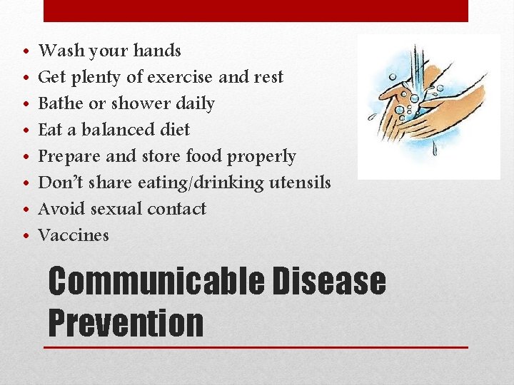  • • Wash your hands Get plenty of exercise and rest Bathe or