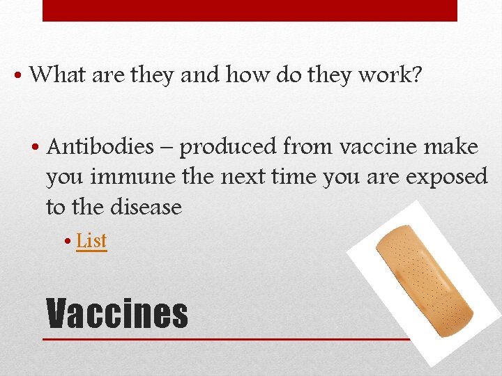  • What are they and how do they work? • Antibodies – produced